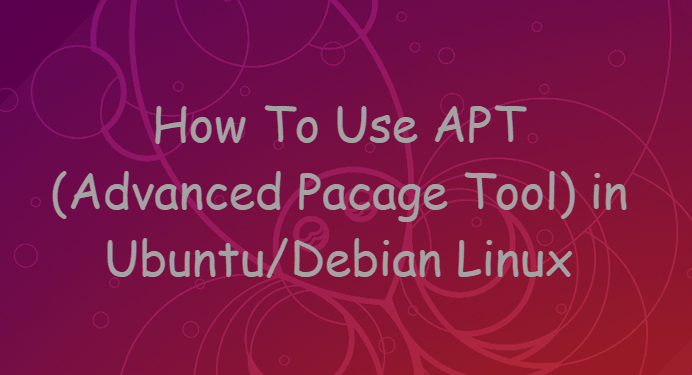 How to use apt(advanced package tool) in ubuntu/debian linux