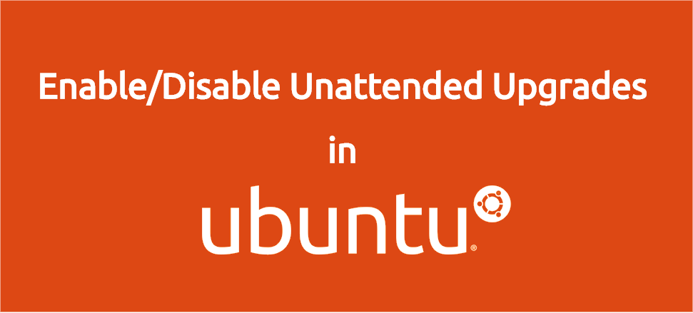 Enable Disable Unattended Upgrades In Ubuntu 1 Enable disable unattended upgrades in ubuntu 1