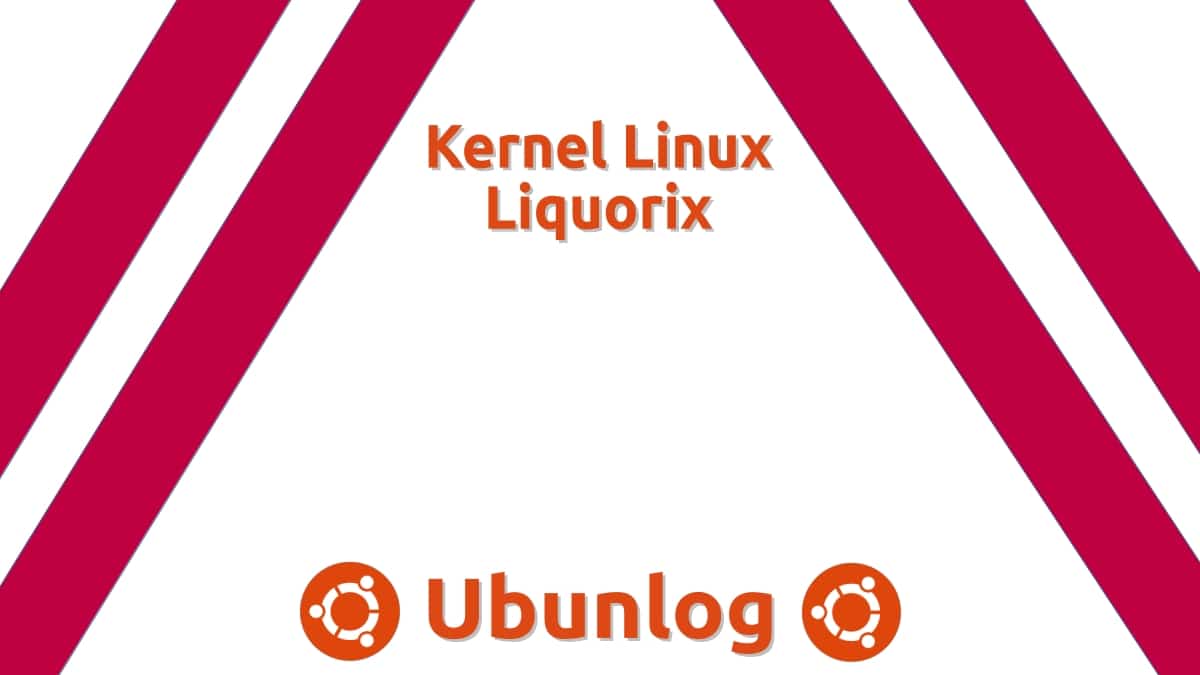 Xanmod: Un Kernel Linux Alternativo Y Mejorado Para Usos Varios 2 Liquorix: un kernel linux alternativo de bajo consumo y latencia