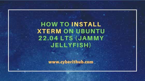 How to install xterm on ubuntu 22. 04 lts (jammy jellyfish)