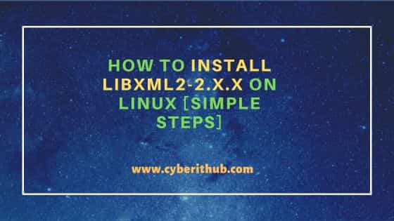 How to install libxml2-2. X. X on linux [simple steps]